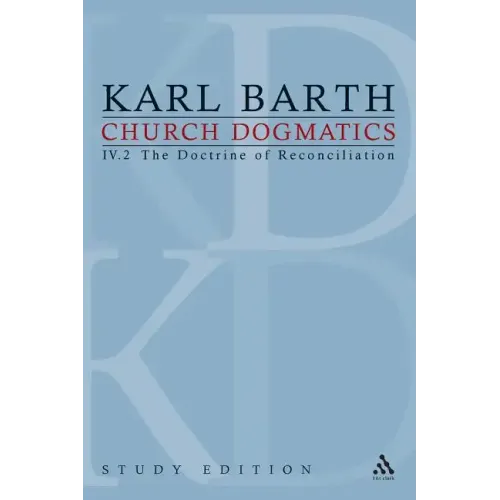 Church Dogmatics Study Edition 26: The Doctrine of Reconciliation IV.2 Â§ 67-68