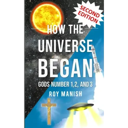 How the Universe Began: Gods Number 1,2, and 3