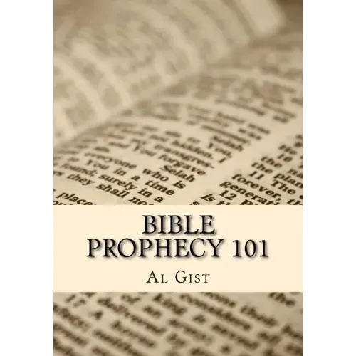Bible Prophecy 101: An Overview Study of Bible Prophecy in Five Lessons