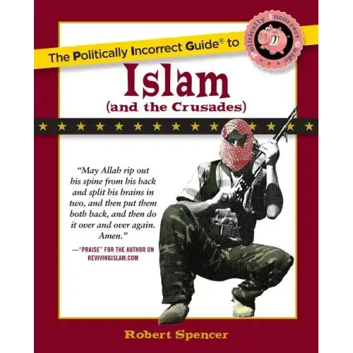 The Politically Incorrect Guide to Islam (and the Crusades)