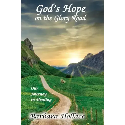 God's Hope on the Glory Road: Our Journey to Healing