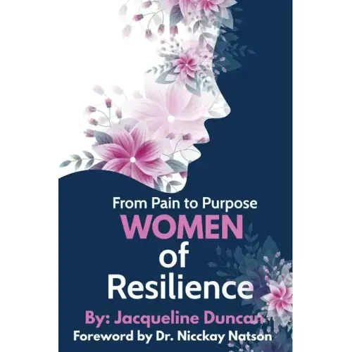 From Pain to Purpose Women of Resilience