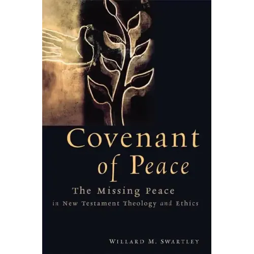 Covenant of Peace: The Missing Peace in New Testament Theology and Ethics