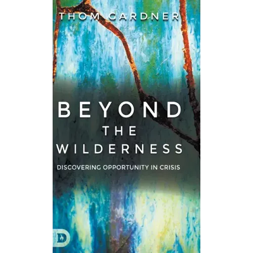 Beyond the Wilderness: Discovering Opportunity in Crisis