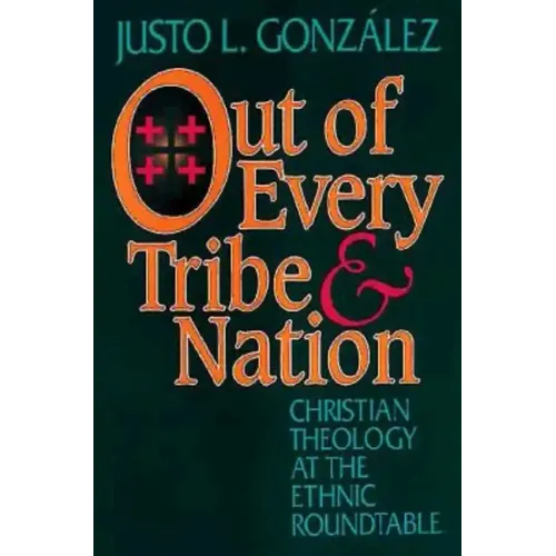 Out of Every Tribe and Nation: Christian Theology at the Ethnic Roundtable