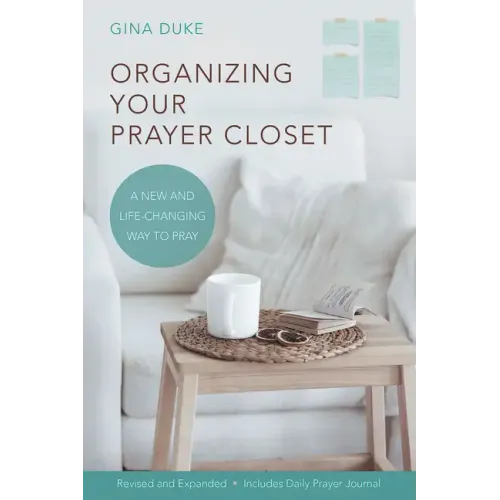 Organizing Your Prayer Closet: A New and Life-Changing Way to Pray