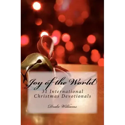 Joy of the World: : 31 International Christmas Devotionals