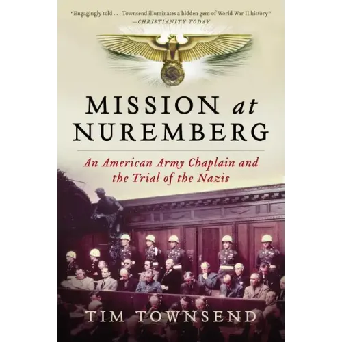 Mission at Nuremberg: An American Army Chaplain and the Trial of the Nazis