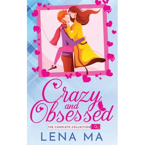 Crazy and Obsessed (The Complete Collection)