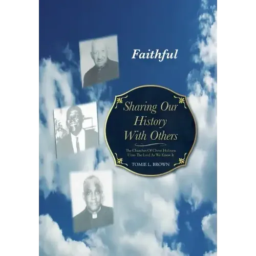 Sharing Our History with Others: The Churches of Christ Holiness Unto the Lord as We Know It
