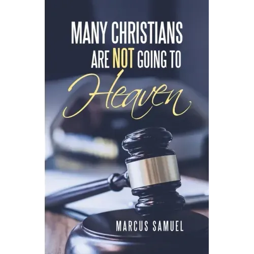 Many Christians Are Not Going to Heaven