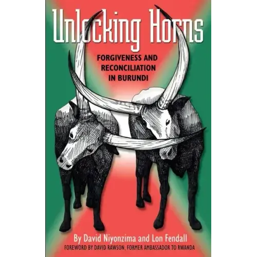 Unlocking Horns: Forgiveness and Reconciliation in Burundi