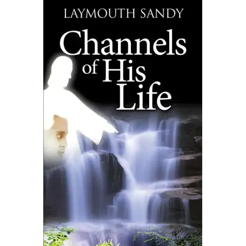 Channels of His Life