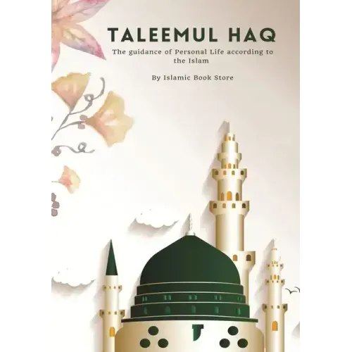 Taleemul Haq: The guidance of Personal Life according to the Islam