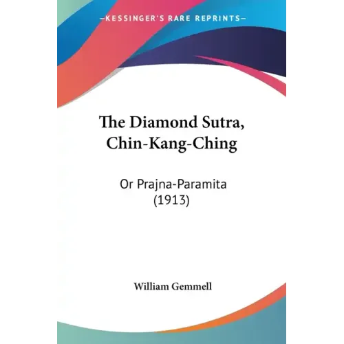 The Diamond Sutra, Chin-Kang-Ching: Or Prajna-Paramita (1913)