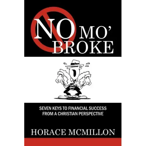 No Mo' Broke: Seven Keys to Financial Success from a Christian Perspective