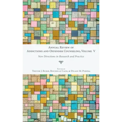 Annual Review of Addictions and Offender Counseling, Volume V: New Directions in Research and Practice