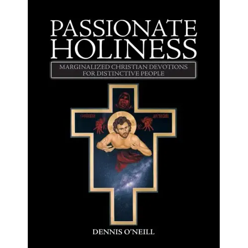 Passionate Holiness: Marginalized Christian Devotions for Distinctive Peoples