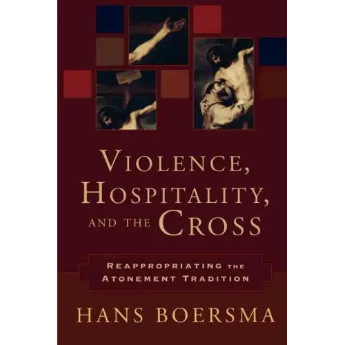 Violence, Hospitality, and the Cross: Reappropriating the Atonement Tradition