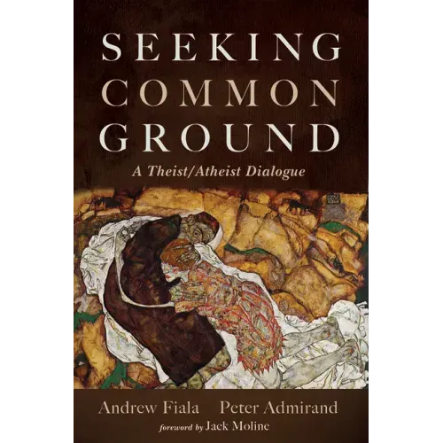 Seeking Common Ground: A Theist/Atheist Dialogue
