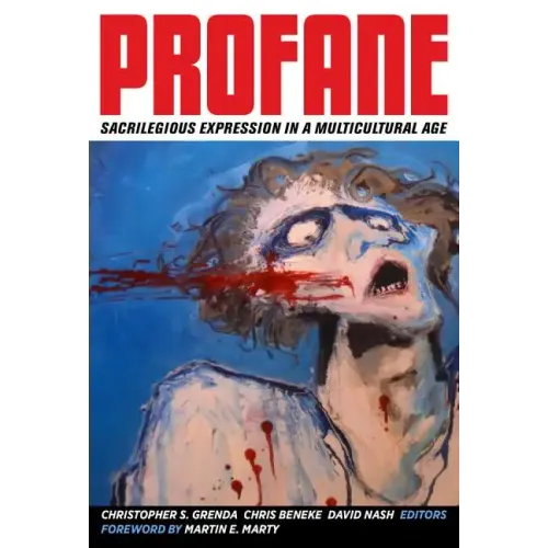 Profane: Sacrilegious Expression in a Multicultural Age