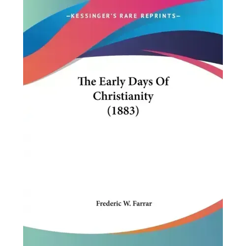 The Early Days Of Christianity (1883)