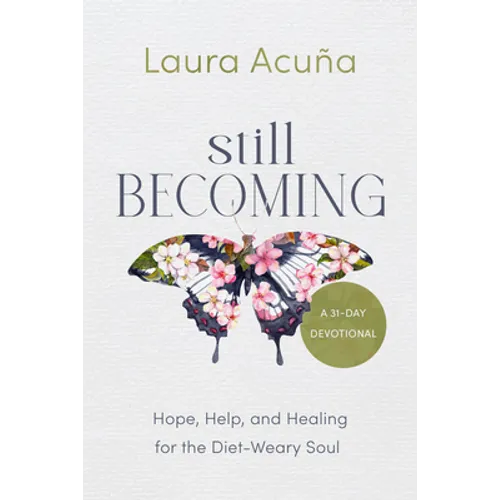 Still Becoming: Hope, Help, and Healing for the Diet-Weary Soul