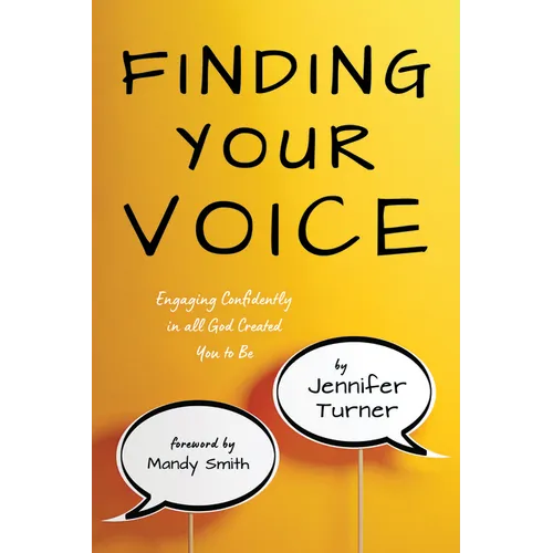 Finding Your Voice: Engaging Confidently in All God Created You to Be
