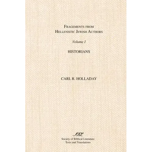 Fragments from Hellenistic Jewish Authors: Volume 1, Historians