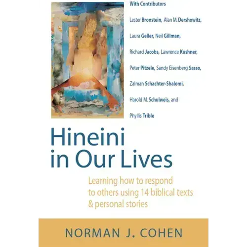 Hineini in Our Lives: Learning How to Respond to Others Through 14 Biblical Texts & Personal Stories