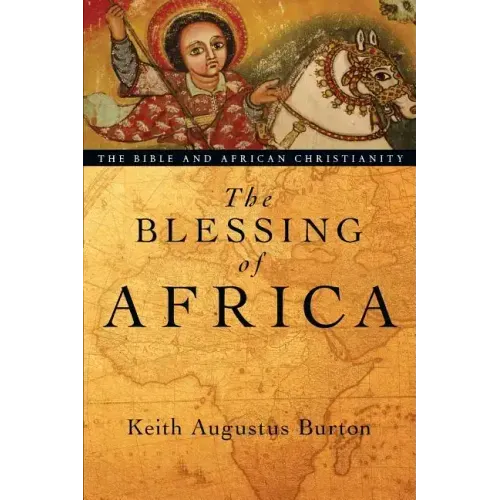 The Blessing of Africa: The Bible and African Christianity