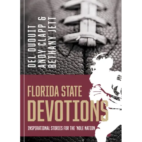 Florida State Devotions: Inspirational Stories for the 'Nole Nation: Inspirational Stories for the 'Nole Nation