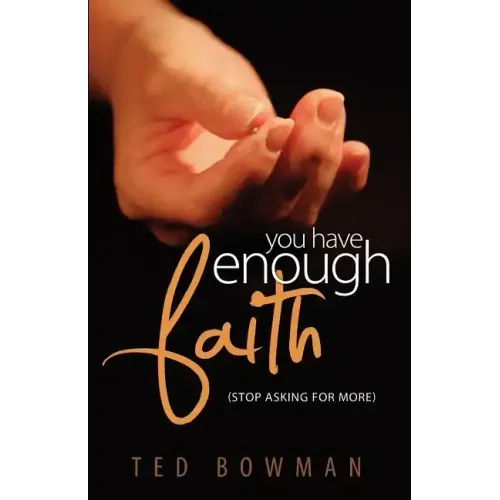 You Have Enough Faith Stop Asking for More