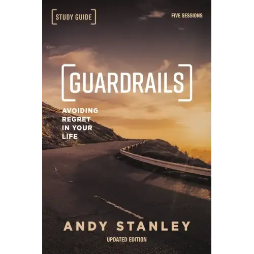 Guardrails Study Guide, Updated Edition: Avoiding Regret in Your Life