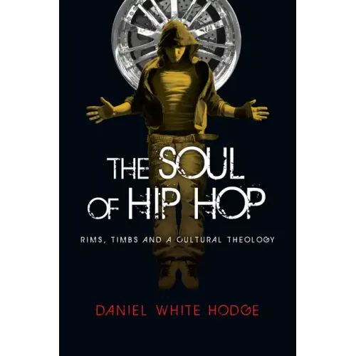 The Soul of Hip Hop: Rims, Timbs and a Cultural Theology