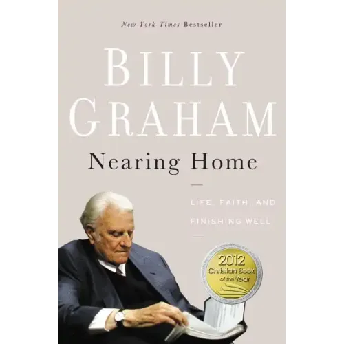 Nearing Home: Life, Faith, and Finishing Well