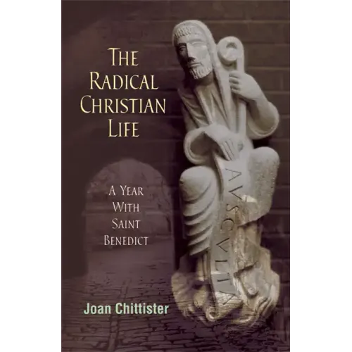 Radical Christian Life: A Year with Saint Benedict