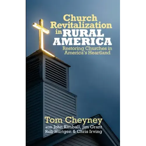 Church Revitalization in Rural America: Restoring Churches in America's Heartland