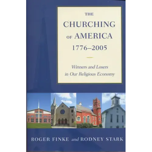 The Churching of America, 1776-2005: Winners and Losers in Our Religious Economy