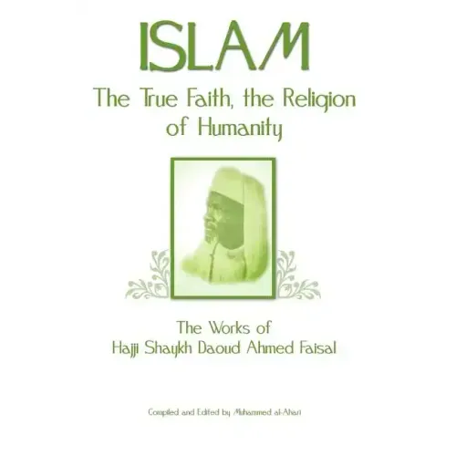 Islam, the True Faith, the Religion of Humanity