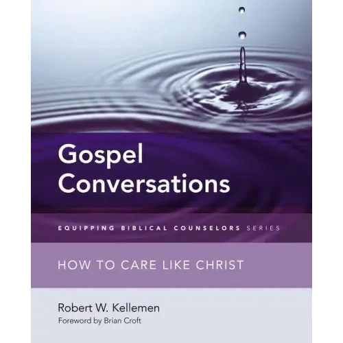 Gospel Conversations: How to Care Like Christ