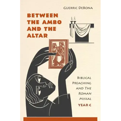 Between the Ambo and the Altar: Biblical Preaching and the Roman Missal, Year C