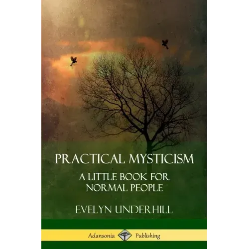 Practical Mysticism: A Little Book for Normal People