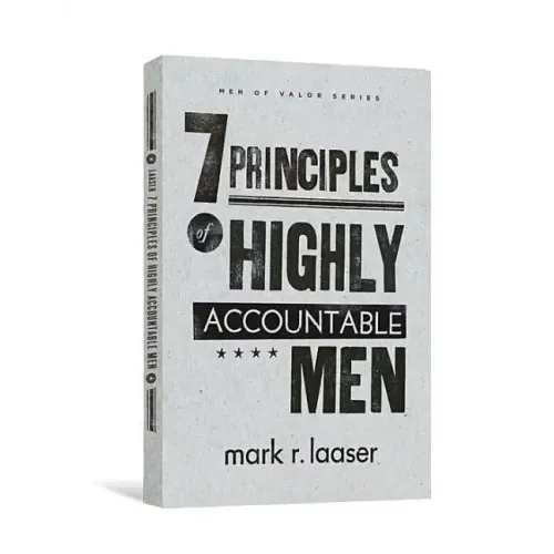 The 7 Principles of Highly Accountable Men