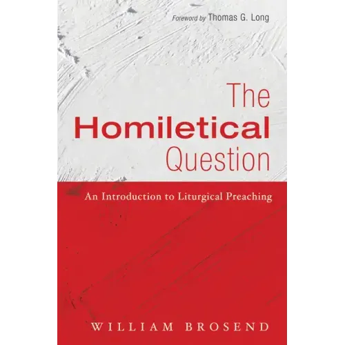 The Homiletical Question: An Introduction to Liturgical Preaching