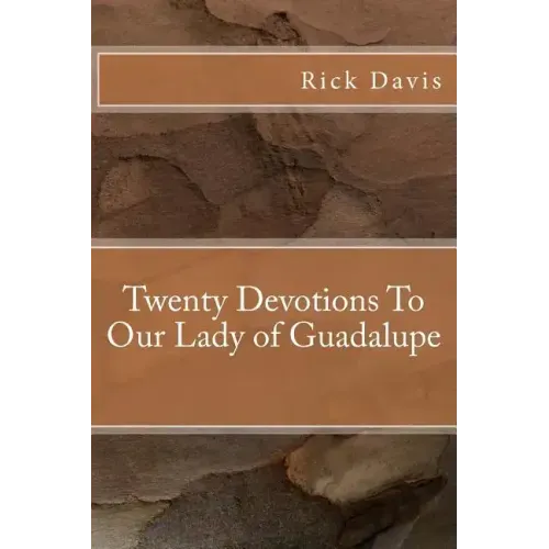 Twenty Devotions To Our Lady of Guadalupe