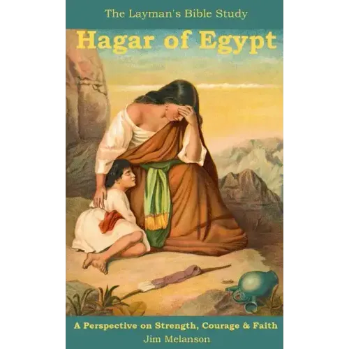 Hagar of Egypt: A Perspective on Strength, Courage & Faith