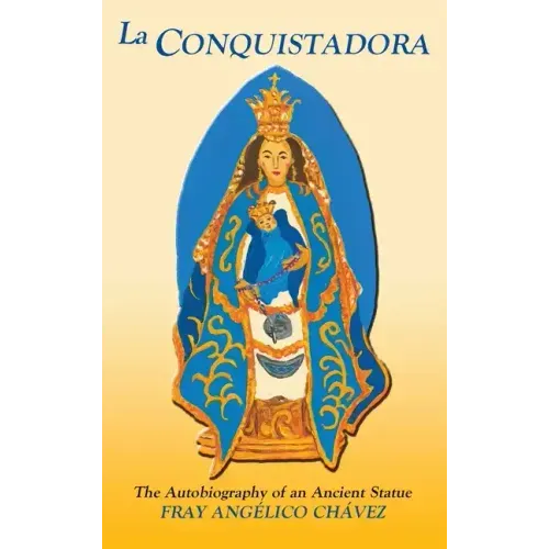La Conquistadora (Chavez): The Autobiography of an Ancient Statue
