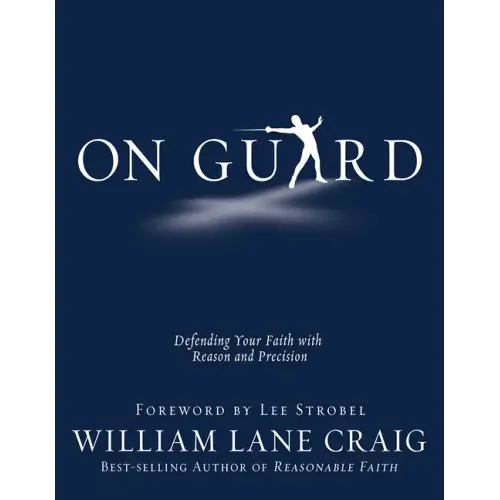 On Guard: Defending Your Faith with Reason and Precision