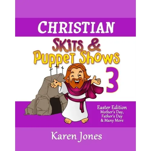 Christian Skits & Puppet Shows 3: Easter Edition - Mother's Day, Father's Day, and Many More